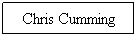 Text Box: Chris Cumming
